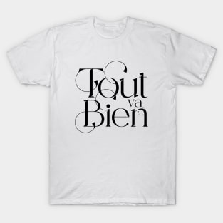 Tout va Bien No. 4 -- Everything is Alright T-Shirt